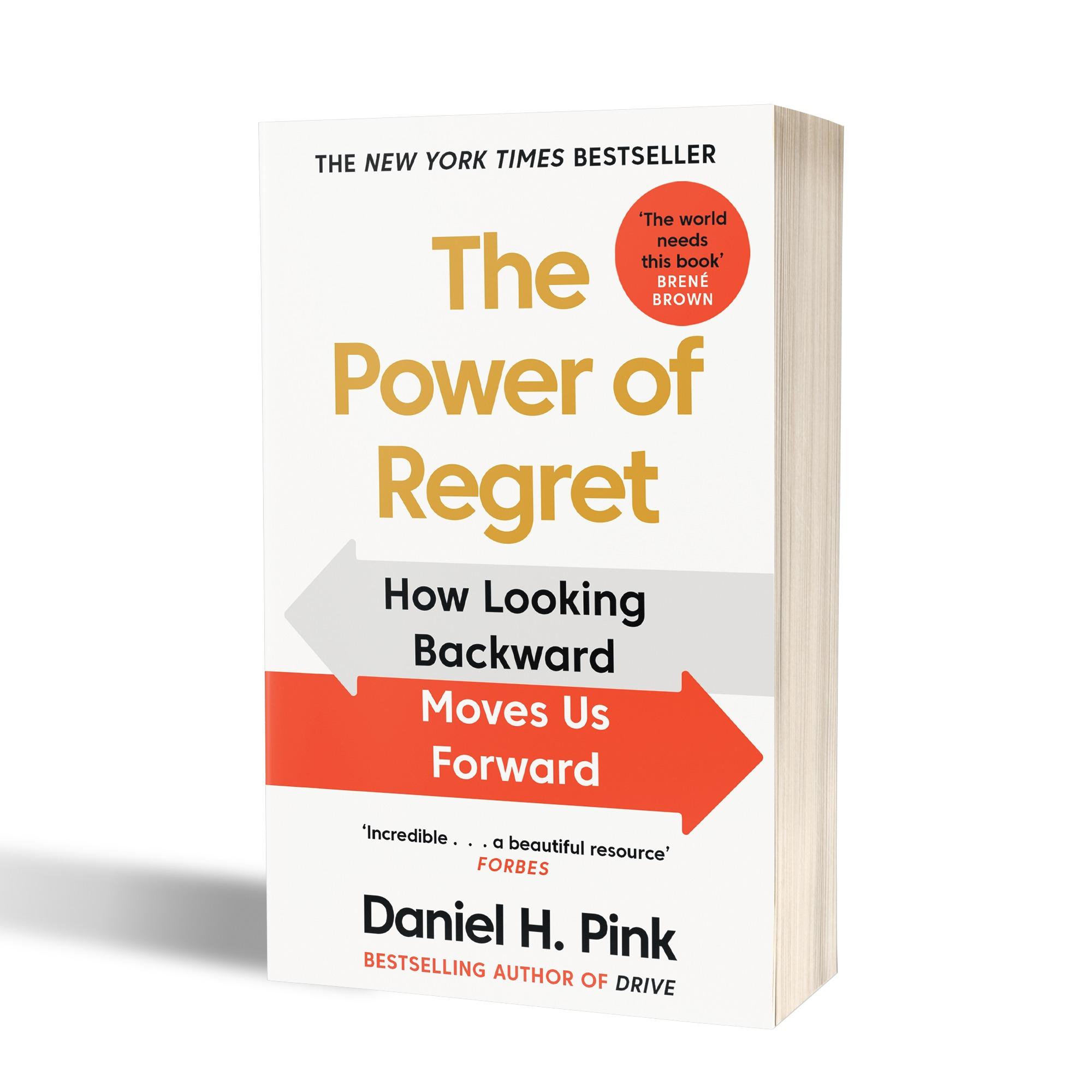 The Power of Regret (How Looking Backward Moves Us Forward)